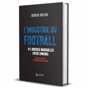 L'industrie du football #3 Grosses magouilles entre ennemis